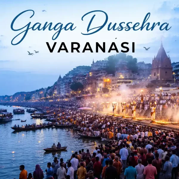 Ganga Dussehra Varanasi: Complete Guide To This Sacred Festival