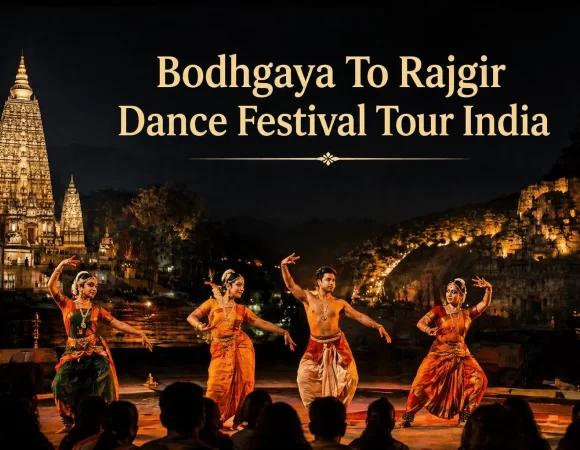 03N/04D Bodhgaya To Rajgir Dance Festival Tour India Package