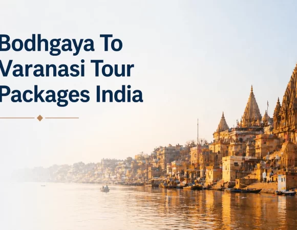 08 Night 09 Days Bodhgaya To Varanasi Tour Packages India