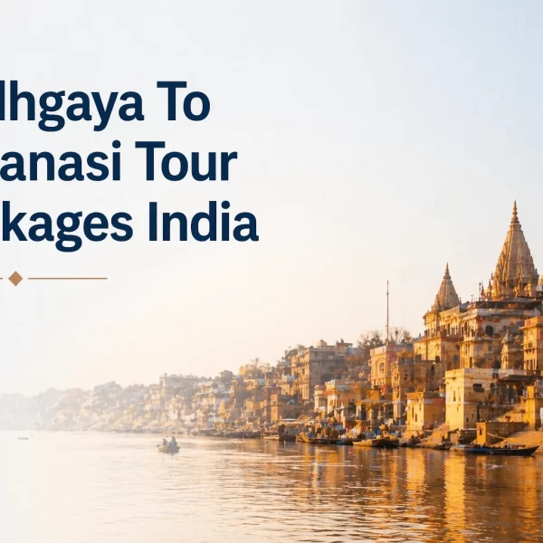 Bodhgaya To Varanasi Tour Packages India