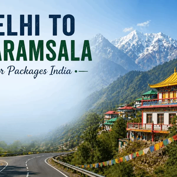 Delhi To Dharamsala Tour Packages India