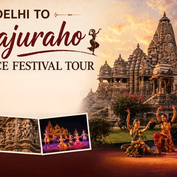 Delhi To Khajuraho Dance Festival Tour
