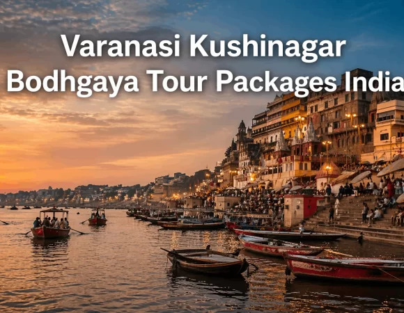 08 Night 09 Days Varanasi Kushinagar Bodhgaya Tour Packages India