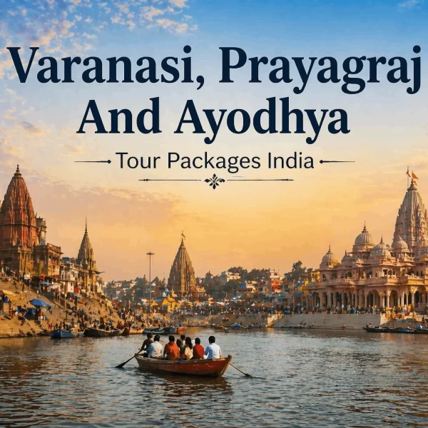 Varanasi, Prayagraj And Ayodhya Tour Packages India