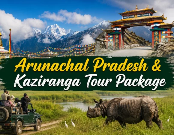 08N/9D Arunachal Pradesh & Kaziranga Tour Package – Wildlife Safari