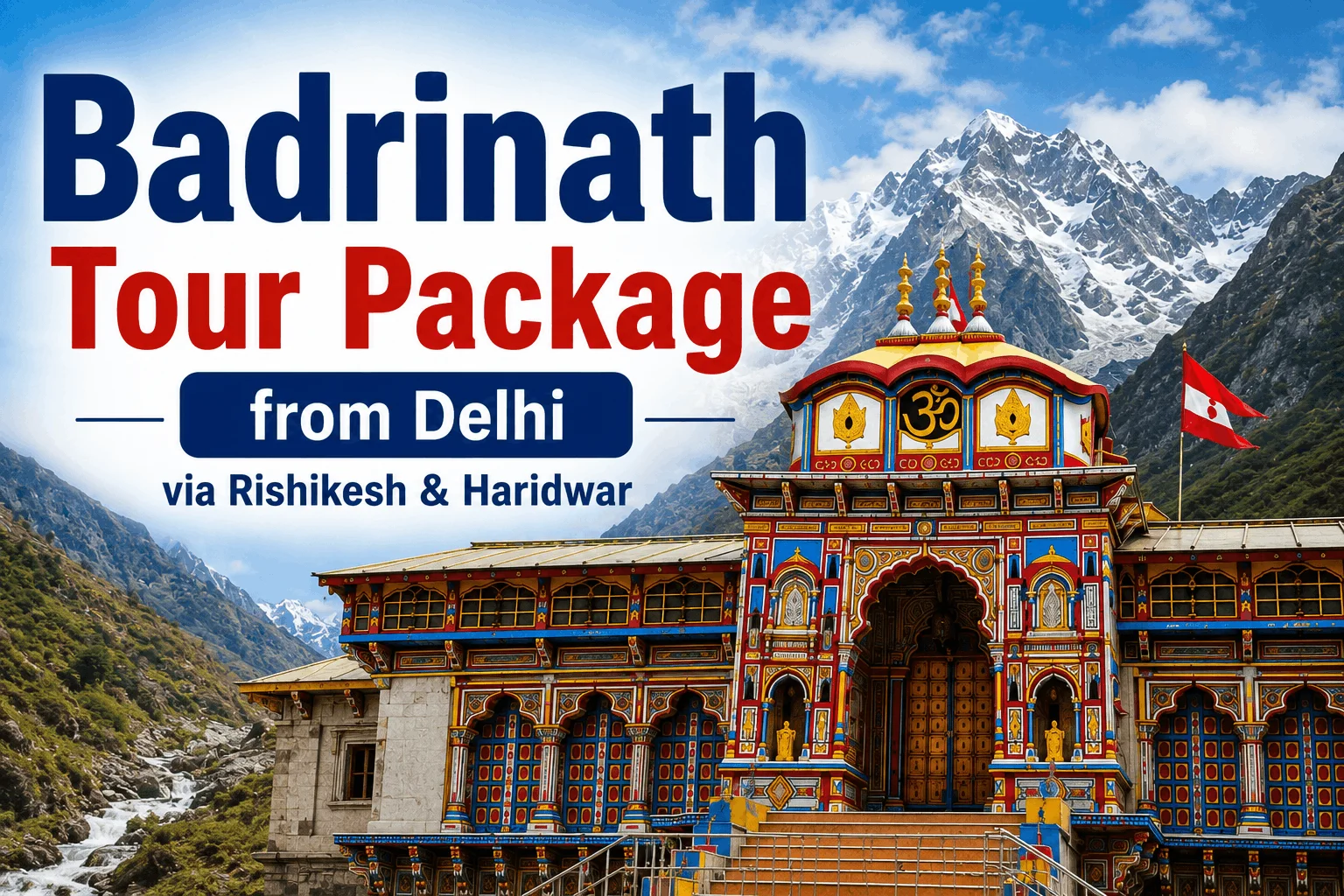 4 Nights 5 Days Badrinath Tour Package from Delhi via Rishikesh & Haridwar