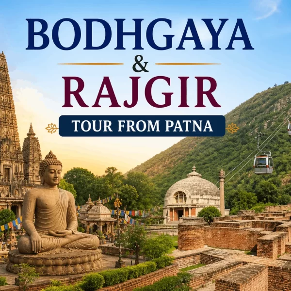 Bodhgaya & Rajgir Tour From Patna