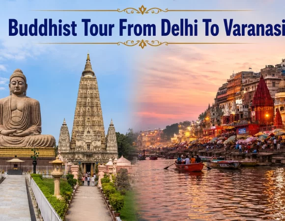 13 Night 14 Days Buddhist Tour From Delhi To Varanasi, India