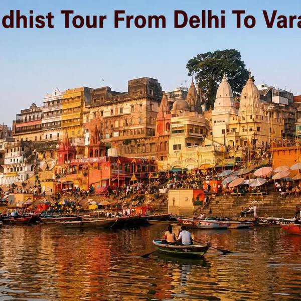 15 Night 16 Days Buddhist Tour From Delhi To Varanasi, India