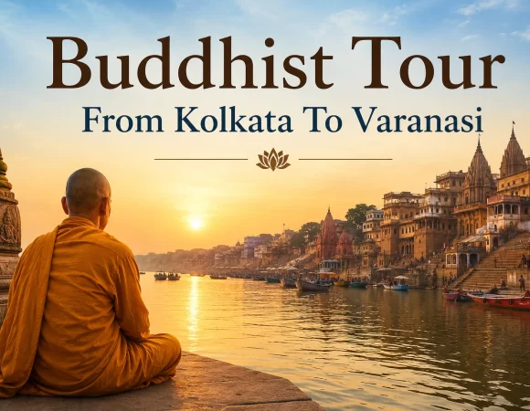 10 Night 11 Days Buddhist Tour From Kolkata To Varanasi, India