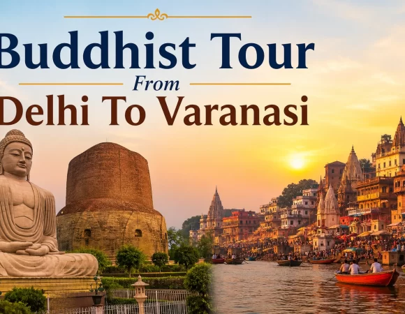 10 Night 11 Days Buddhist Tour From Delhi To Varanasi, India