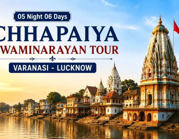 05 Night 06 Days Chhapaiya Swaminarayan Tour Varanasi-Lucknow