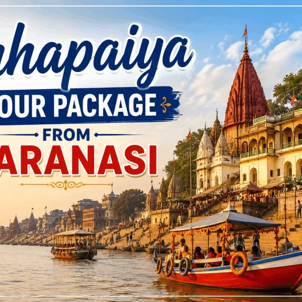 Chhapaiya Tour Package From Varanasi