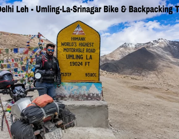 11N/12D Delhi Leh - Umling-La-Srinagar Bike & Backpacking Trip
