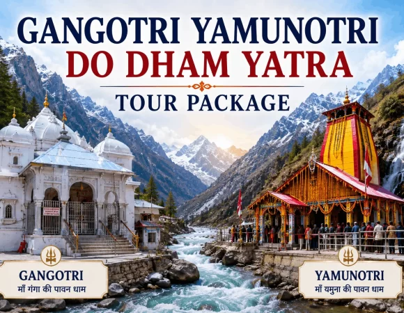 6 Nights 7 Days Gangotri Yamunotri Do Dham Yatra Tour Package