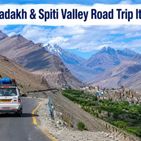 Leh Ladakh & Spiti Valley Road Trip Itinerary