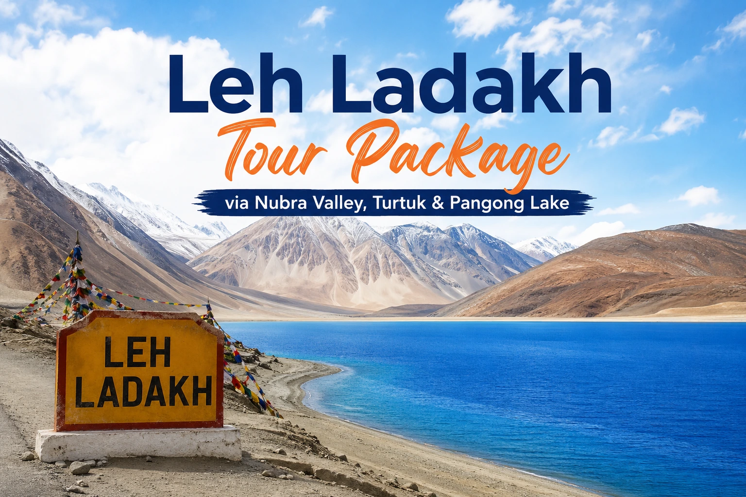 06 Night 07 Days Leh Ladakh Tour Package via Nubra Valley, Turtuk & Pangong Lake