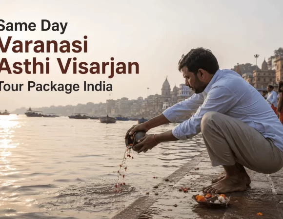 Same Day Varanasi Asthi Visarjan Tour Package India