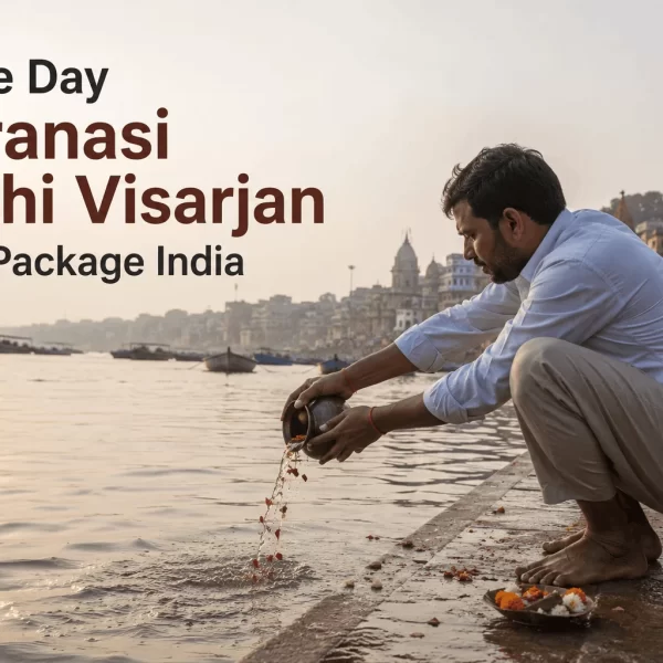 Same Day Varanasi Asthi Visarjan Tour Package India