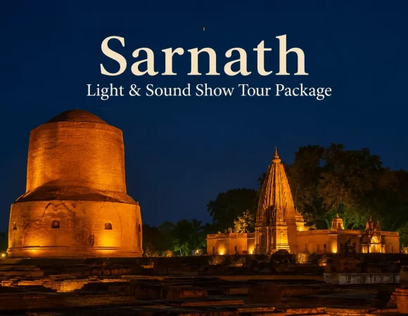 1 Night 2 Days Sarnath Light & Sound Show Tour Package