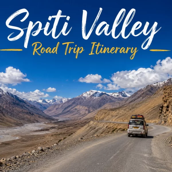 Spiti Valley Road Trip Itinerary