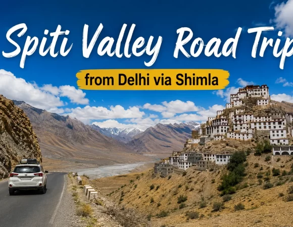 Ultimate Spiti Valley Road Trip from Delhi via Shimla, Chitkul & Chandratal