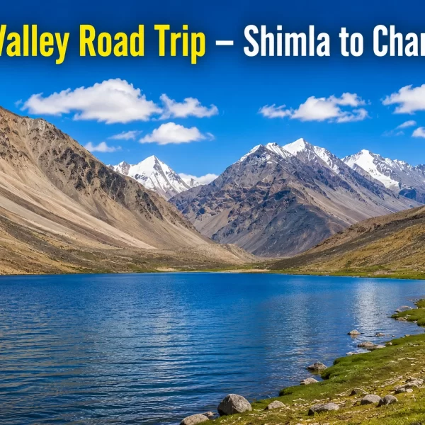 Spiti Valley Road Trip – Shimla to Chandratal