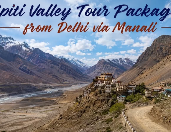 08 Days Spiti Valley Tour Package from Delhi via Manali