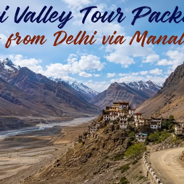 Spiti Valley Tour Package from Delhi via Manali