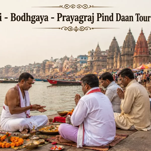 Varanasi - Bodhgaya - Prayagraj Pind Daan Tour Packages India