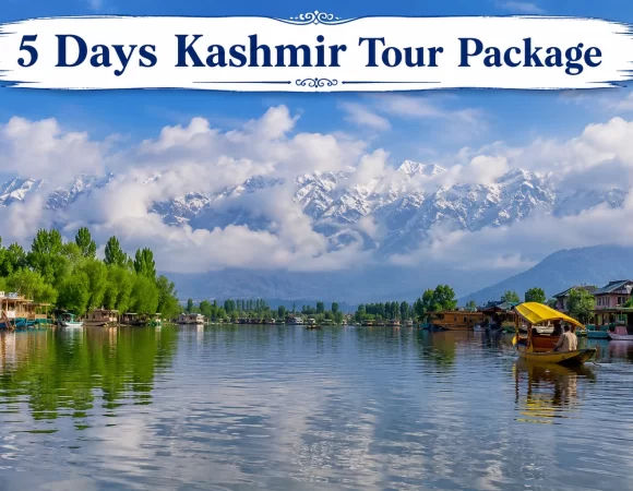 5 Days Kashmir Tour Package – Srinagar, Pahalgam & Gulmarg
